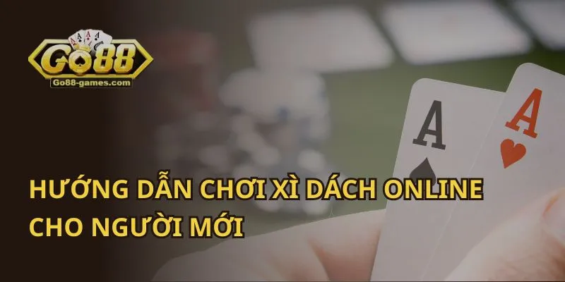 Hướng Dẫn Chơi Xì Dách Online Cho Người Mới